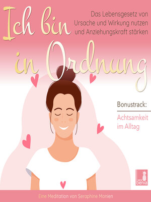 cover image of Ich bin in Ordnung--Das Lebensgesetz von Ursache und Wirkung nutzen und Anziehungskraft stärken / inkl. Achtsamkeit im Alltag / Introspektion (Ungekürzt)